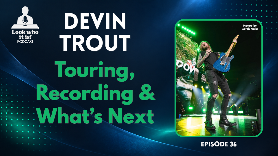 Devin Trout: Touring, Recording & What’s Next. Look Who It Is! episode 36 artwork.